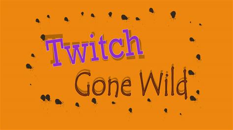 twitch gone wild|[Mature Content] r/TwitchGoneWild